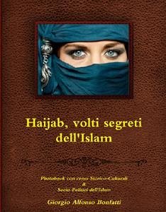 Haijab, volti segreti dell'Islam - Photobook con cenni Storico-Culturali & Socio-Politici dell'Islam (fixed-layout eBook, ePUB) - Alfonso Bonfatti, Giorgio