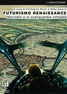 Futurismo Renaissance (eBook, ePUB) - Bruni, Pierfranco; Guerra, Roby