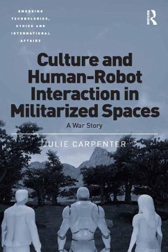 Culture and Human-Robot Interaction in Militarized Spaces (eBook, PDF) - Carpenter, Julie