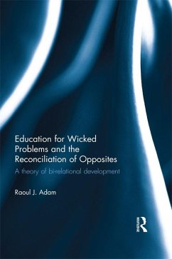 Education for Wicked Problems and the Reconciliation of Opposites (eBook, ePUB) - Adam, Raoul J.