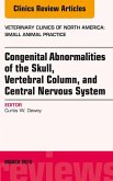 Congenital Abnormalities of the Skull, Vertebral Column, and Central Nervous System, An Issue of Veterinary Clinics of North America: Small Animal Practice, E-Book (eBook, ePUB)