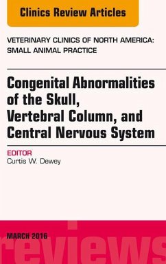 Congenital Abnormalities of the Skull, Vertebral Column, and Central Nervous System, An Issue of Veterinary Clinics of North America: Small Animal Practice, E-Book (eBook, ePUB) - Dewey, Curtis Wells