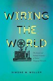 Wiring the World (eBook, ePUB)