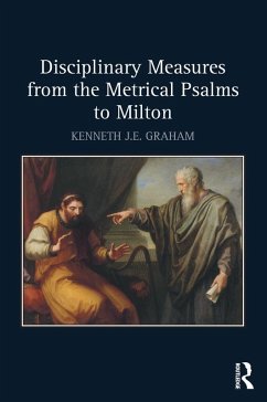 Disciplinary Measures from the Metrical Psalms to Milton (eBook, PDF) - Graham, Kenneth J. E.