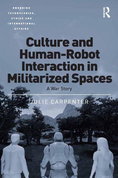 Culture and Human-Robot Interaction in Militarized Spaces (eBook, ePUB) Culture and Human-Robot Interaction in Militarized Spaces (eBook, ePUB)