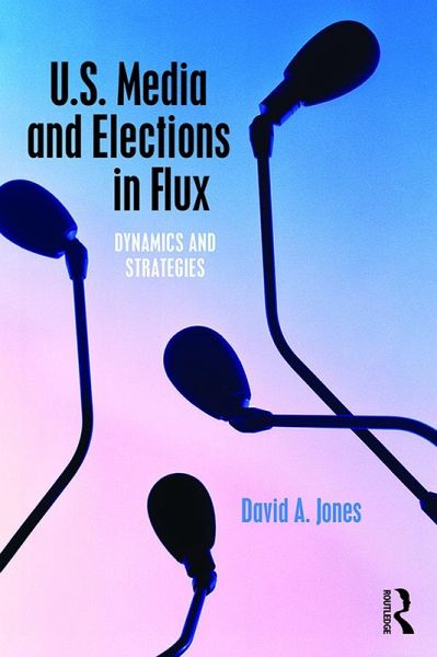 U.S. Media and Elections in Flux (eBook, ePUB)