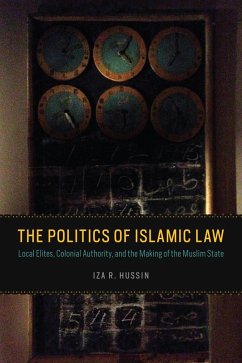The Politics of Islamic Law (eBook, ePUB) - Hussin, Iza R. The Politics of Islamic Law (eBook, ePUB) - Hussin, Iza R.