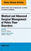 Medical and Advanced Surgical Management of Pelvic Floor Disorders, An Issue of Obstetrics and Gynecology (eBook, ePUB)