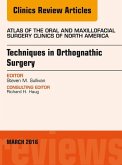 Techniques in Orthognathic Surgery, An Issue of Atlas of the Oral and Maxillofacial Surgery Clinics of North America (eBook, ePUB)