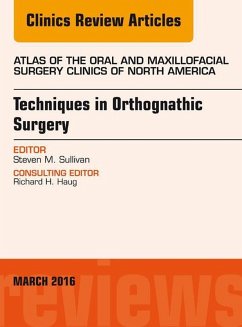 Techniques in Orthognathic Surgery, An Issue of Atlas of the Oral and Maxillofacial Surgery Clinics of North America (eBook, ePUB) - Sullivan, Steven M.