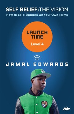 Self Belief: The Vision, Level 4: Launch Time (eBook, ePUB) - Edwards, Jamal