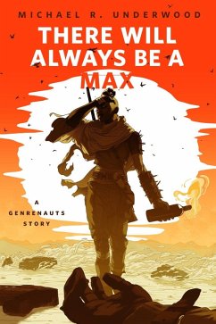 There Will Always Be a Max (A Genrenauts story) (eBook, ePUB) - Underwood, Michael R.