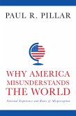 Why America Misunderstands the World (eBook, ePUB)
