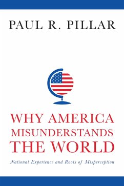 Why America Misunderstands the World (eBook, ePUB) - Pillar, Paul