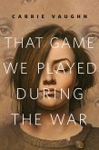 That Game We Played During the War (eBook, ePUB)
