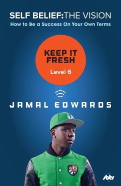 Self Belief: The Vision, Level 6: Keep It Fresh (eBook, ePUB) - Edwards, Jamal