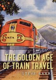 The Golden Age of Train Travel (eBook, PDF)