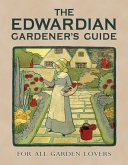 The Edwardian Gardener's Guide (eBook, PDF) The Edwardian Gardener's Guide (eBook, PDF)