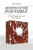 Archives of the Insensible (eBook, ePUB) Archives of the Insensible (eBook, ePUB)
