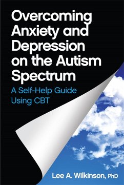 Overcoming Anxiety and Depression on the Autism Spectrum (eBook, ePUB) - Wilkinson, Lee A.