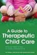 A Guide to Therapeutic Child Care... - Bild 1