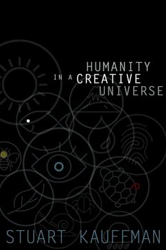 Humanity in a Creative Universe (eBook, PDF) - Kauffman, Stuart A.