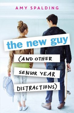The New Guy (and Other Senior Year Distractions) (eBook, ePUB) - Spalding, Amy