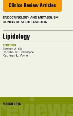 Lipidology, An Issue of Endocrinology and Metabolism Clinics of North America (eBook, ePUB) - Gill, Edward A.; Ballantyne, Christie M.; Wyne, Kathleen L.