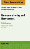 Neuromonitoring and Assessment, An Issue of Critical Care Nursing Clinics of North America (eBook, ePUB)