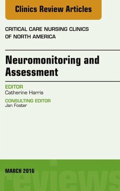 Neuromonitoring and Assessment, An Issue of Critical Care Nursing Clinics of North America (eBook, ePUB) - Harris, Catherine