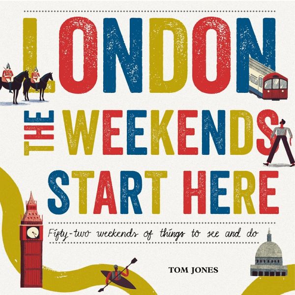 London, The Weekends Start Here (eBook, ePUB) London, The Weekends Start Here (eBook, ePUB)