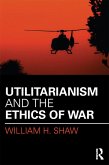 Utilitarianism and the Ethics of War (eBook, ePUB)