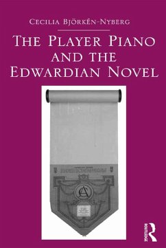 The Player Piano and the Edwardian Novel (eBook, ePUB) - Bjorken-Nyberg, Cecilia