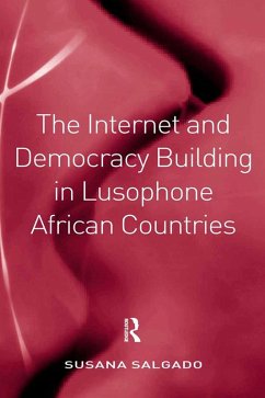 The Internet and Democracy Building in Lusophone African Countries (eBook, ePUB) - Salgado, Susana