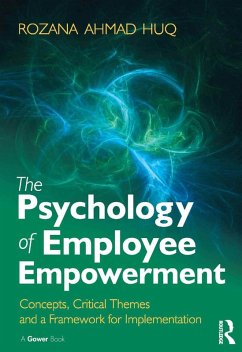 The Psychology of Employee Empowerment (eBook, PDF) - Huq, Rozana Ahmad