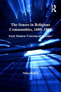 The Senses in Religious Communities, 1600-1800 (eBook, ePUB) - Hallett, Nicky