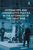 Veteran MPs and Conservative Politics in the Aftermath of the Great War (eBook, PDF)