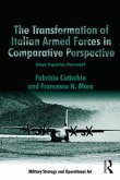 The Transformation of Italian Armed Forces in Comparative Perspective (eBook, ePUB) The Transformation of Italian Armed Forces in Comparative Perspective (eBook, ePUB)