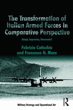 The Transformation of Italian Armed Forces in Comparative Perspective (eBook, ePUB) - Coticchia, Fabrizio; Moro, Francesco N.