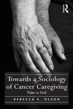Towards a Sociology of Cancer Caregiving (eBook, PDF) - Olson, Rebecca E.