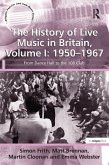 The History of Live Music in Britain, Volume I: 1950-1967 (eBook, ePUB)