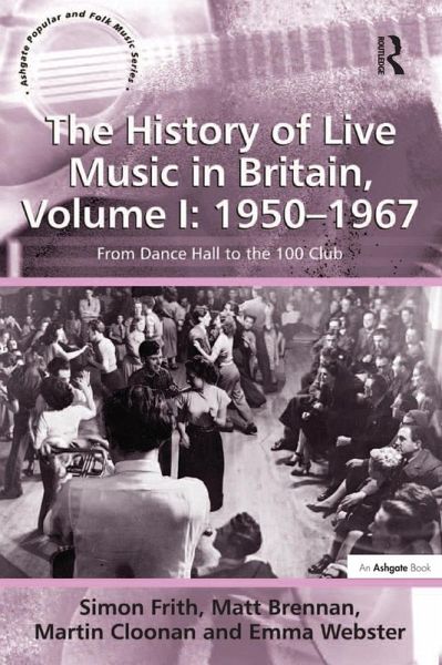 The History of Live Music in Britain, Volume I: 1950-1967 (eBook, ePUB) The History of Live Music in Britain, Volume I: 1950-1967 (eBook, ePUB)