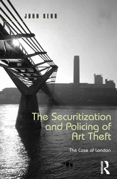 The Securitization and Policing of Art Theft (eBook, ePUB) - Kerr, John