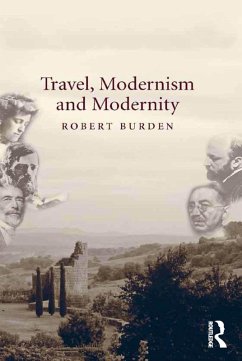 Travel, Modernism and Modernity (eBook, ePUB) - Burden, Robert