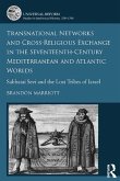 Transnational Networks and Cross-Religious Exchange in the Seventeenth-Century Mediterranean and Atlantic Worlds (eBook, PDF)