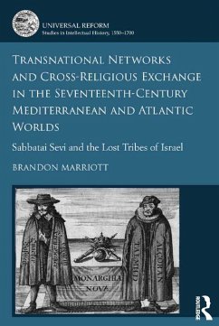 Transnational Networks and Cross-Religious Exchange in the Seventeenth-Century Mediterranean and Atlantic Worlds (eBook, PDF) - Marriott, Brandon