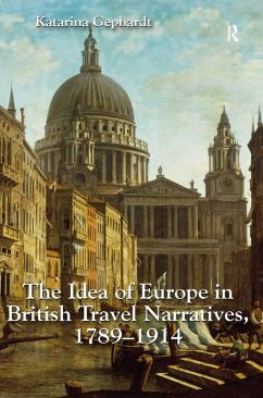 The Idea of Europe in British Travel Narratives, 1789-1914 (eBook, PDF) - Gephardt, Katarina