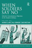 When Soldiers Say No (eBook, PDF) When Soldiers Say No (eBook, PDF)