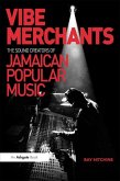 Vibe Merchants: The Sound Creators of Jamaican Popular Music (eBook, PDF)