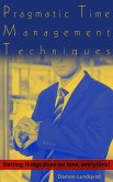 Pragmatic Time Management Techniques (eBook, ePUB)